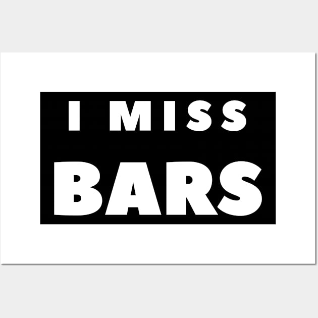 I MISS BARS Wall Art by FabSpark